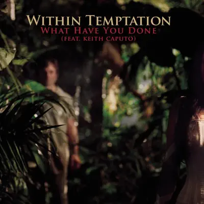 What Have You Done (feat. Keith Caputo) - Within Temptation