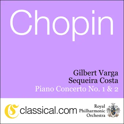 Fryderyk Franciszek Chopin, Piano Concerto No. 1 In e Minor, Op. 11 - Royal Philharmonic Orchestra