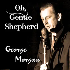 Oh, Gentle Shepherd - George Morgan