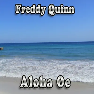 Alo-Ahe - Single - Freddy Quinn