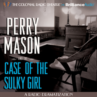 M. J. Elliott & Erle Stanley Gardner - Perry Mason and the Case of the Sulky Girl: A Radio Dramatization artwork