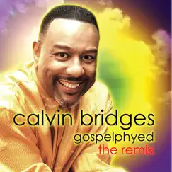 Gospelphyed the Remix by Calvin Bridges album reviews, ratings, credits