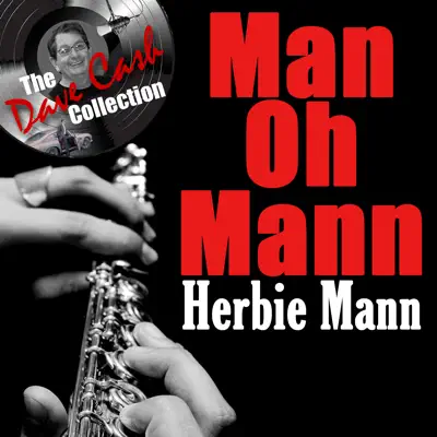 Man Oh Mann (The Dave Cash Collection) - Herbie Mann Man Oh Mann (The Dave Cash Collection) - Herbie Mann