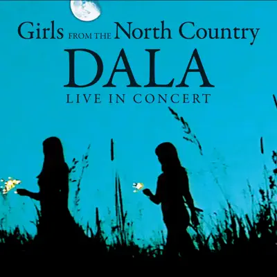 Girls from the North Country (Dala Live In Concert) - Dala