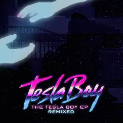 The Tesla Boy (Remixed) - EP by Tesla Boy album reviews, ratings, credits