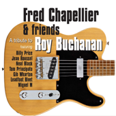 A Tribute to Roy Buchanan - Fred Chapellier