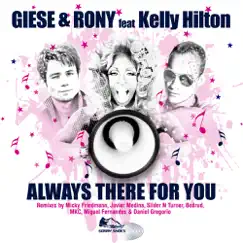 Always There for You (feat. Kelly Hilton) [Remixes] by Giese & Rony album reviews, ratings, credits
