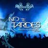 No Te Tardes