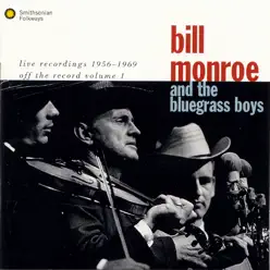 Live Recordings 1956-1969: Off the Record, Vol. 1 - Bill Monroe