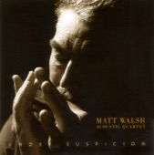 Matt Walsh Acoustic Quartet - Under Suspicion