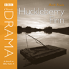 Classic Drama: Huckleberry Finn (Dramatised) [Abridged  Fiction] - Mark Twain