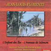 Florentz : L'enfant des îles - L'anneau de Salomon - Orchestre National des Pays de la Loire & Hubert Soudant