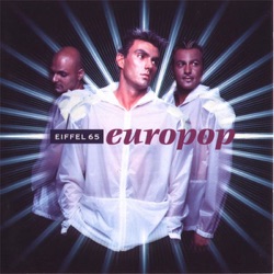 Eiffel 65 - Too Much of Heaven
