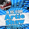 A Is For Artie Shaw - [The Dave Cash Collection]