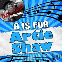 A Is For Artie Shaw - [The Dave Cash Collection] - Artie Shaw