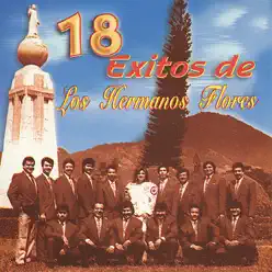 18 Exitos de Los Hermanos Flores - Los Hermanos Flores