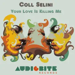 Your Love Is Killing Me - Single by Coll Selini album reviews, ratings, credits