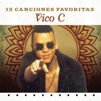 15 Canciones Favoritas - Vico C