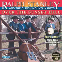Over the Sunset Hill - Ralph Stanley & the Clinch Mountain Boys Over the Sunset Hill - Ralph Stanley & the Clinch Mountain Boys