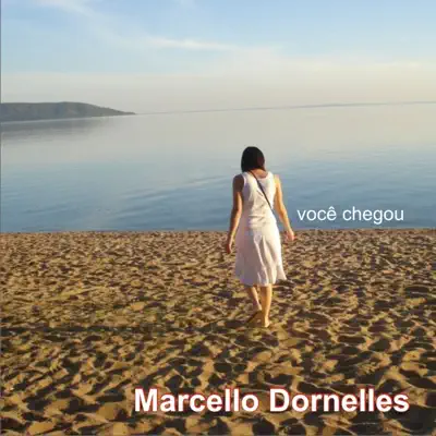 Você Chegou - Marcello Dornelles