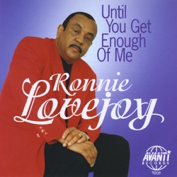 Ronnie Lovejoy - Until You Get Enough of Me