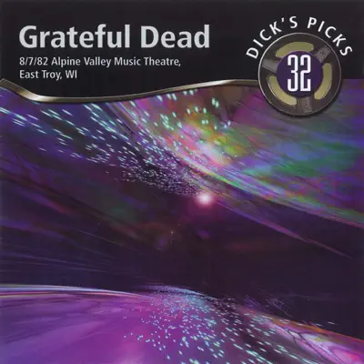 Dick's Picks Vol. 32: 8/7/82 (Alpine Valley Music Theater, East Troy, WI) - Grateful Dead