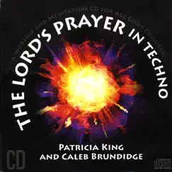 The Lord's Prayer In Techno by Patricia King album reviews, ratings, credits
