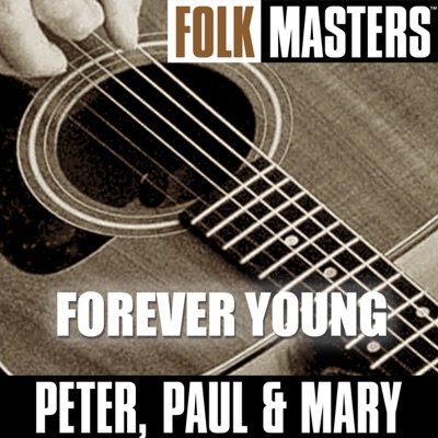 Folk Masters: Forever Young - Peter Paul and Mary