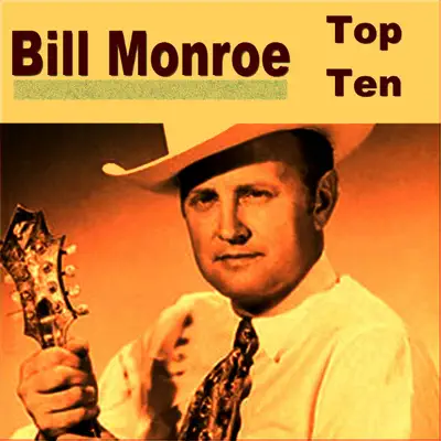 Bill Monroe Top Ten - Bill Monroe Bill Monroe Top Ten - Bill Monroe
