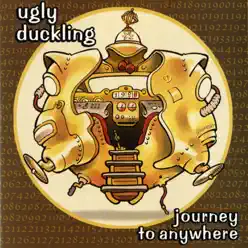 Journey to Anywhere - Ugly Duckling