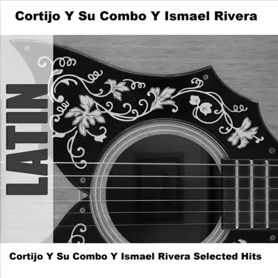 Cortijo y Su Combo y Ismael Rivera Selected Hits - Ismael Rivera