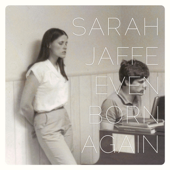 Even Born Again - Sarah Jaffe