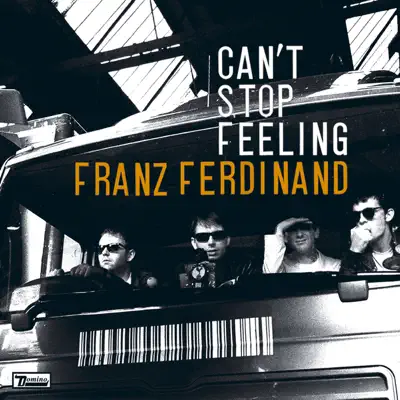 Can't Stop Feeling - Single - Franz Ferdinand