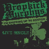 I'm Shipping Up to Boston by Dropkick Murphys