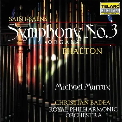 Saint-Saens: Symphony No. 3 in C Minor, "Organ" & Phaeton - Royal Philharmonic Orchestra