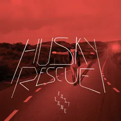 Fast Lane - EP - Husky Rescue Fast Lane - EP - Husky Rescue