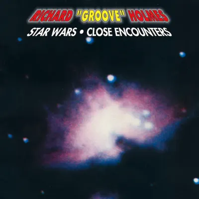 Star Wars - Close Encounters - Richard 'Groove' Holmes Star Wars - Close Encounters - Richard 'Groove' Holmes