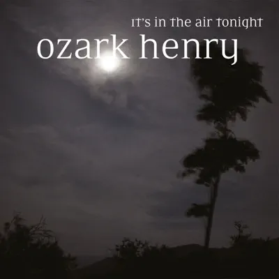 It's in the Air Tonight - Single - Ozark Henry