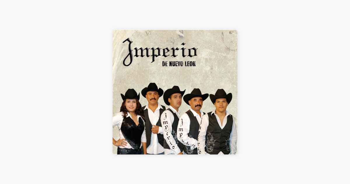 Imperio De Nuevo Leon By Imperio De Nuevo Leon On Apple Music La guadalupana listen to mariachi nuevo imperio in full in the spotify app. apple music