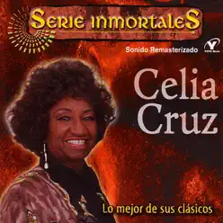 Serie Inmortales - Lo Mejor de Sus Clásicos - Celia Cruz