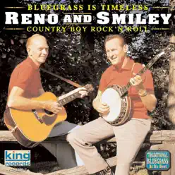 Bluegrass Is Timeless - Country Boy Rock 'n' Roll - Reno & Smiley Bluegrass Is Timeless - Country Boy Rock 'n' Roll - Reno & Smiley