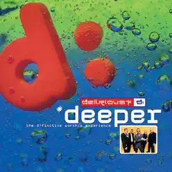 Deeper - The D:finitive Worship Experience - Delirious?