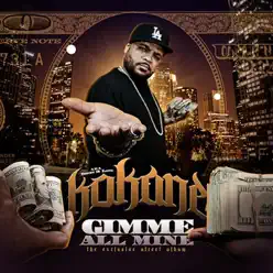 Gimme All Mine - Kokane Gimme All Mine - Kokane