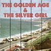 The Golden Age & The Silver Girl
