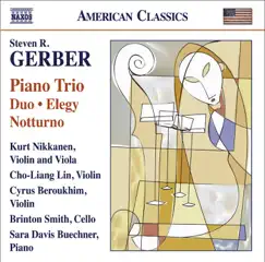 Gerber: Chamber Music - Piano Trio, Duo, Elegy, Notturno & Gershwiniana by Cho-Liang Lin, Kurt Nikkanen & Cyrus Beroukhim album reviews, ratings, credits
