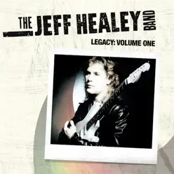 Legacy: Volume One - The Jeff Healey Band