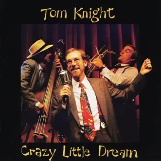 Crazy Little Dream by Tom Knight album reviews, ratings, credits