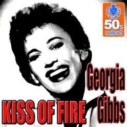 Kiss Of Fire - Single - Georgia Gibbs Kiss Of Fire - Single - Georgia Gibbs