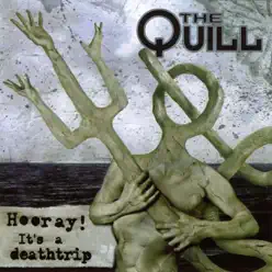 Hooray! It's a Deathtrip - The Quill