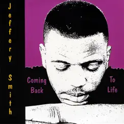 Coming Back to Life by Jeffery Smith album reviews, ratings, credits